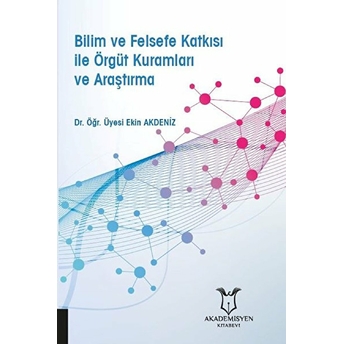 Bilim Ve Felsefe Katkısı Ile Örgüt Kuramları Ve Araştırma