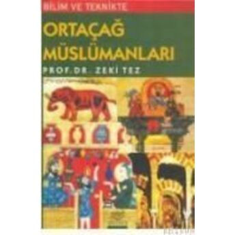 Bilim Ve Teknikte Ortaçağ Müslümanları Zeki Tez