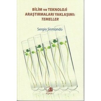 Bilim Ve Teknoloji Araştırmaları Yaklaşımı: Temeller Sergio Sismondo