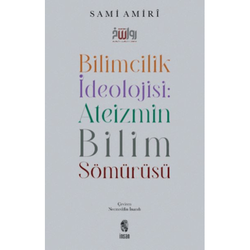 Bilimcilik Ideolojisi Ateizmin Bilim Sömürüsü Sami Amirî