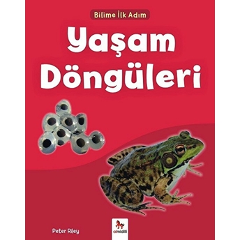 Bilime Ilk Adım - Yaşam Döngüleri Peter Riley