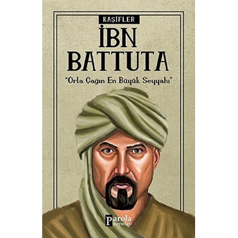 Bilime Yön Verenler: Ibn Battuta Turan Tektaş