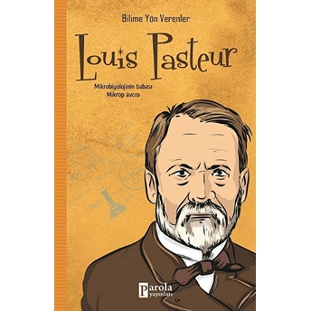 Bilime Yön Verenler: Louis Pasteur M. Murat Sezer