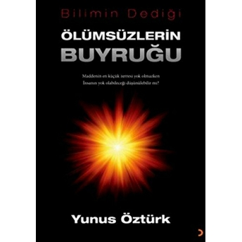 Bilimin Dediği Ölümsüzlerin Buyruğu Yunus Öztürk