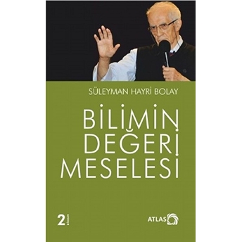 Bilimin Değeri Meselesi Süleyman Hayri Bolay