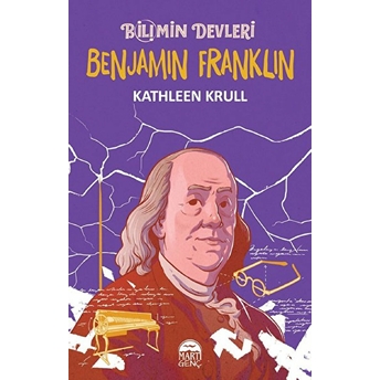 Bilimin Devleri - Benjamin Franklin Kathleen Krull