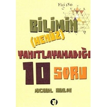 Bilimin Henüz Yanıtlayamadığı 10 Soru Michael Hanlon