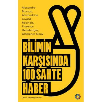 Bilimin Karşısında 100 Sahte Haber Alexandre Marsat,Alexandrine Civard-Racinais,Florence Heimburger,Clémence Gouy