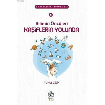 Bilimin Öncüleri Kaşiflerin Yolunda Önderlerin Izinde Seti Yusuf Seyhan