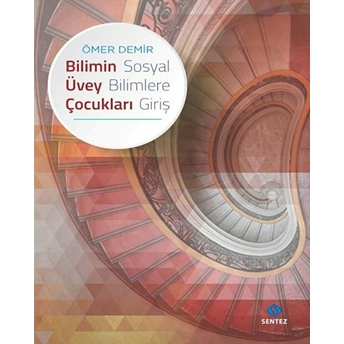 Bilimin Üvey Çocukları Sosyal Bilimlere Giriş Ömer Demır