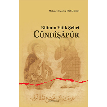 Bilimin Yitik Şehri Cündişapur Mehmet Mahfuz Söylemez