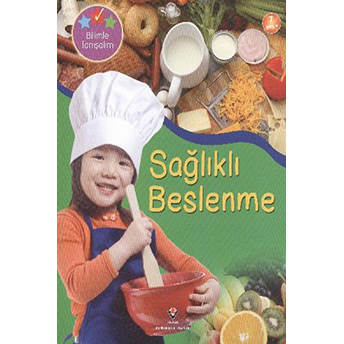 Bilimle Tanışalım - Sağlıklı Beslenme Helen Orme