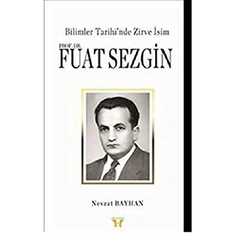 Bilimler Tarihi’nde Zirve Isim : Prof. Dr. Fuat Sezgin