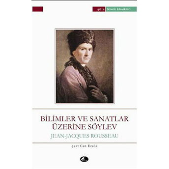 Bilimler Ve Sanatlar Üzerine Söylev Jean-Jacques Rousseau