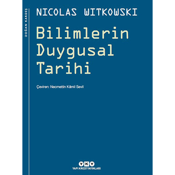 Bilimlerin Duygusal Tarihi Nicolas Witkowski