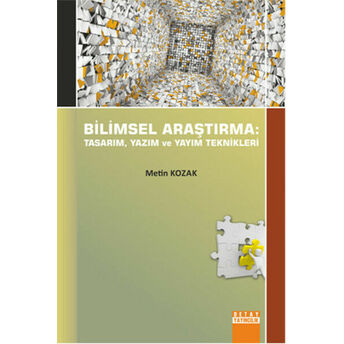 Bilimsel Araştırma: Tasarım, Yazım Ve Yayım Teknikleri Metin Kozak