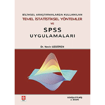 Bilimsel Araştırmalarda Kullanılan Temel Istatistiksel Yöntemler Ve Spss Uygulamaları Nevin Uzgören