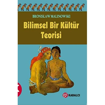 Bilimsel Bir Kültür Teorisi Bronislaw Malinowski