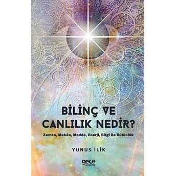 Bilinç Ve Canlılık Nedir ? - Yunus Ilik