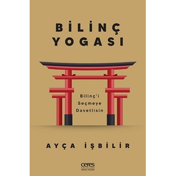 Bilinç Yogası -Bilinçi Seçmeye Davetlisin Ayça Işbilir