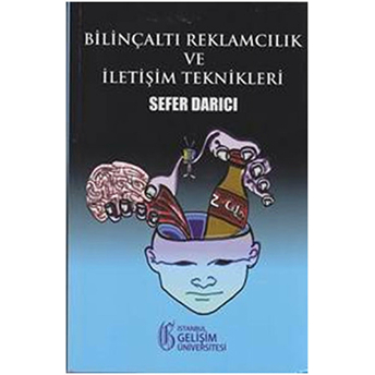 Bilinçaltı Reklamcılık Ve Iletişim Teknikleri Sefer Darıcı