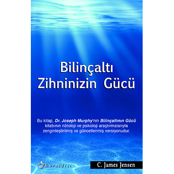 Bilinçaltı Zihninizin Gücü C. James Jensen