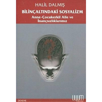 Bilinçaltındaki Sosyalizm Halil Dalmış