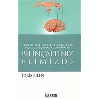 Bilinçaltınız Elimizde Idris Bilen