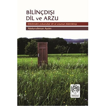 Bilinçdışı Dil Ve Arzu Abdurrahman Aydın