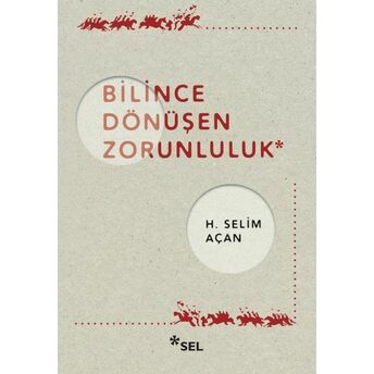 Bilince Dönüşen Zorunluluk H. Selim Açan