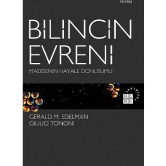 Bilincin Evreni; Maddenin Hayale Dönüşümümaddenin Hayale Dönüşümü Gerald M. Edelman