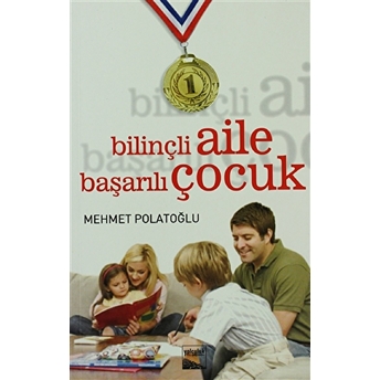 Bilinçli Aile Başarılı Çocuk Mehmet Polatoğlu