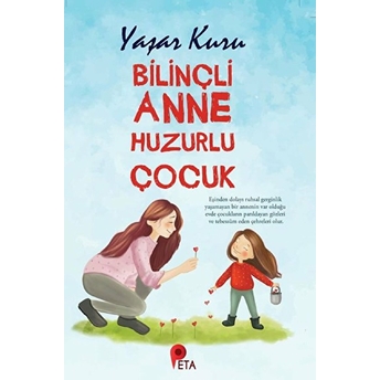 Bilinçli Anne Huzurlu Çocuk Yaşar Kuru