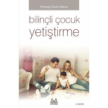 Bilinçli Çocuk Yetiştirme Özcan Göknar