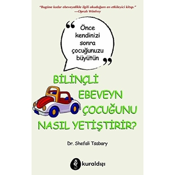 Bilinçli Ebeveyn Çocuğunu Nasıl Yetiştirir? Shefali Tsabary