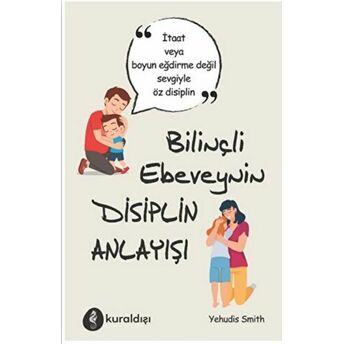 Bilinçli Ebeveynin Disiplin Anlayışı Yehudis Smith