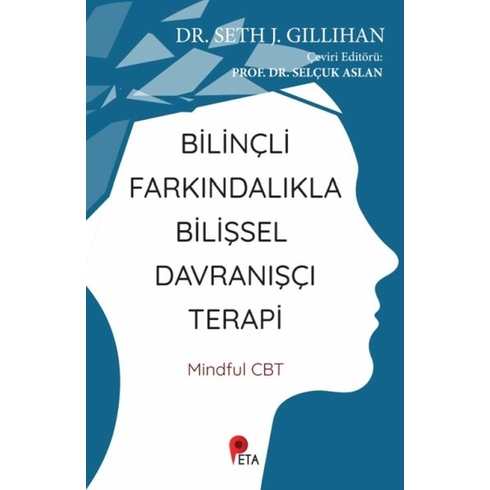 Bilinçli Farkındalıkla Bilişsel Davranışçı Terapi Seth J. Gillihan