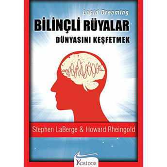 Bilinçli Rüyalar Dünyasını Keşfetmek (Lucid Dreaming) Stephen Laberge