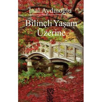 Bilinçli Yaşam Üzerine Inal Aydınoğlu