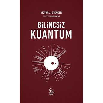 Bilinçsiz Kuantum Victor J. Stenger