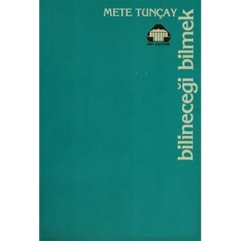 Bilineceği Bilmek Mete Tunçay