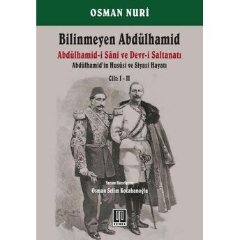 Bilinmeyen Abdülhamid - Abdülhamid'in Hususi Ve Siyasi Hayatı Cilt: 1-2 Osman Nuri