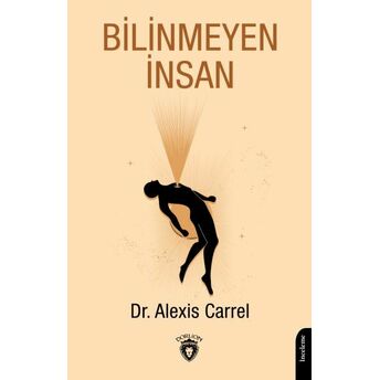 Bilinmeyen Insan Alexis Carrel