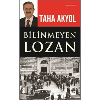 Bilinmeyen Lozan Taha Akyol