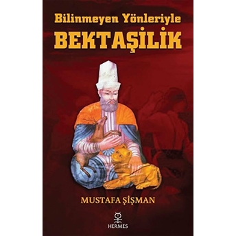 Bilinmeyen Yönleriyle Bektaşilik Mustafa Şişman