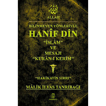 Bilinmeyen Yönleriyle Hanif Din Malik Ilyas Tanrıbağı