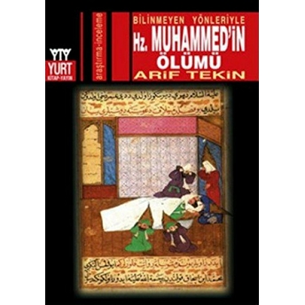 Bilinmeyen Yönleriyle Hz. Muhammed’in Ölümü Arif Tekin