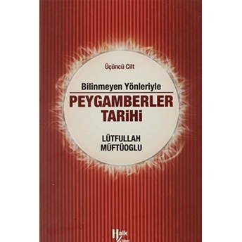 Bilinmeyen Yönleriyle Peygamberler Tarihi 3.Cilt Lütfullah Müftüoğlu