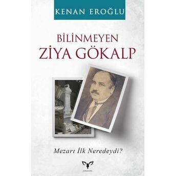 Bilinmeyen Ziya Gökalp Kenan Eroğlu