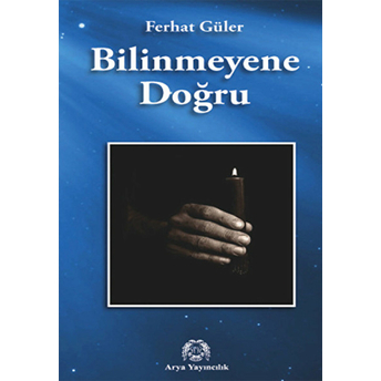 Bilinmeyene Doğru Ferhat Güler